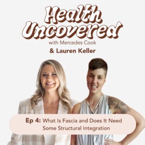What Is Fascia and Does It Need Some Structural Integration with Lauren Keller 