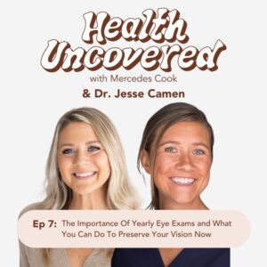 The Importance Of Yearly Eye Exams and What You Can Do To Preserve Your Vision Now with Dr. Jesse Camen