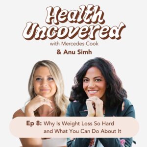 Why Is Weight Loss So Hard and What You Can Do About It with Anu Simh