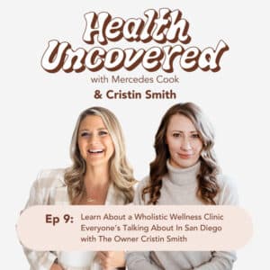 Learn About a Wholistic Wellness Clinic Everyone’s Talking About In San Diego with The Owner Cristin Smith 