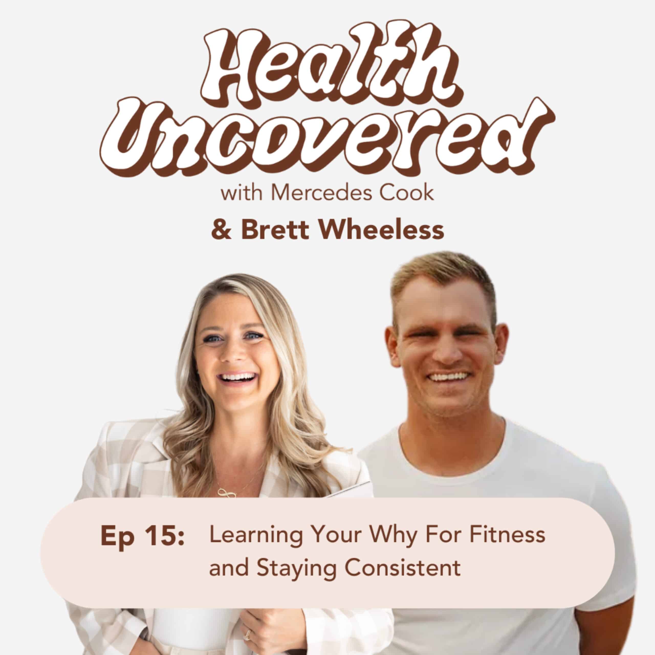 Learning Your Why For Fitness and Staying Consistent with Personal Trainer Brett Wheeless