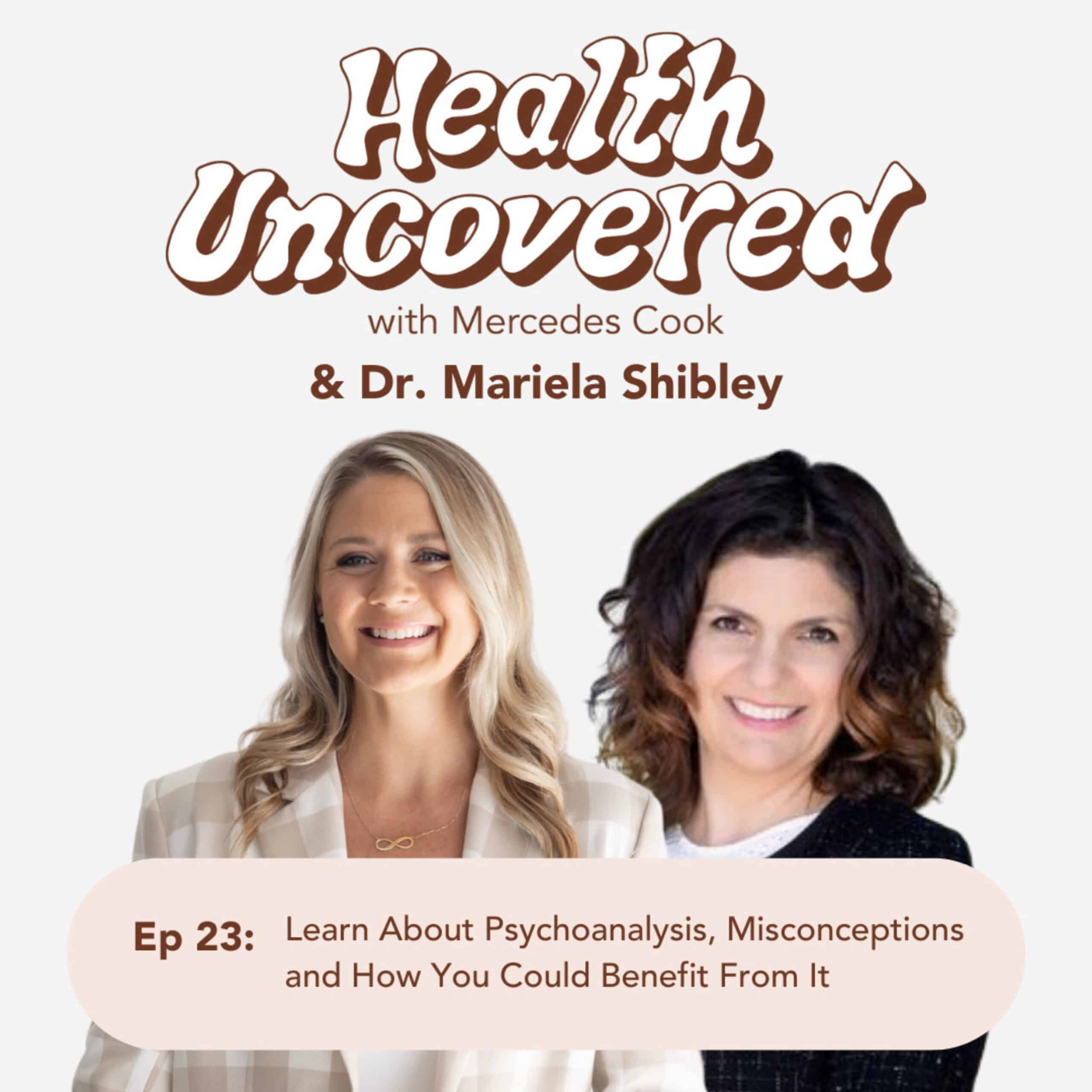 Learn About Psychoanalysis, Misconceptions and How You Could Benefit From It with Dr. Mariela Shibley