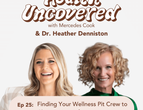 Finding Your Wellness Pit Crew to Change Your Life with Dr. Heather Denniston [ep.25]