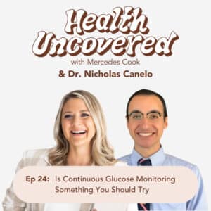 Is Continuous Glucose Monitoring Something You Should Try with Dr. Nicholas Canelo
