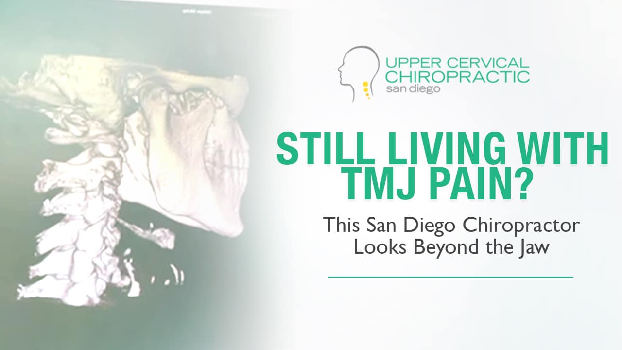 Still Living with TMJ Pain? This San Diego Chiropractor Looks Beyond the Jaw